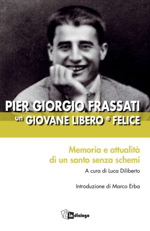 Pier Giorgio Frassati un giovane libero e felice